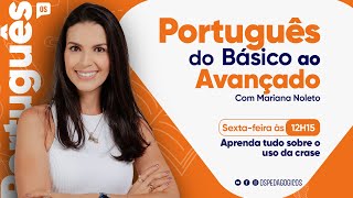APRENDA TUDO QUE AS BANCAS COBRAM SOBRE O USO DA CRASE | Português do Zero com Profª Mariana Noleto