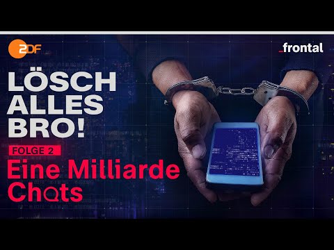 Podcast (2/5) I Lösch alles, Bro! - Eine Milliarde Chats | frontal