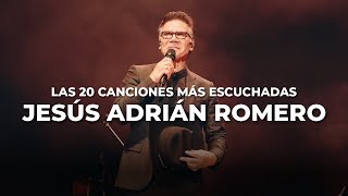Download lagu Las 20 Canciones Más Escuchadas De Jesús Adrián Romero mp3