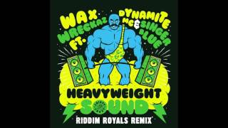 Heavyweight Sound (feat. Dynamite MC & Singer Blue) [Riddim Royals Remix]