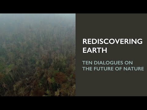 REDISCOVERING EARTH: Ten Dialogues on the Future of Nature