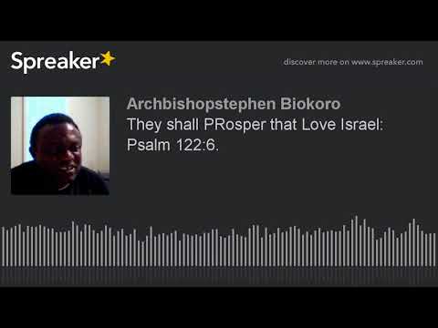 They shall PRosper that Love Israel: Psalm 122:6.