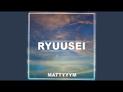 Download Mattyyym - Ryuusei MP3