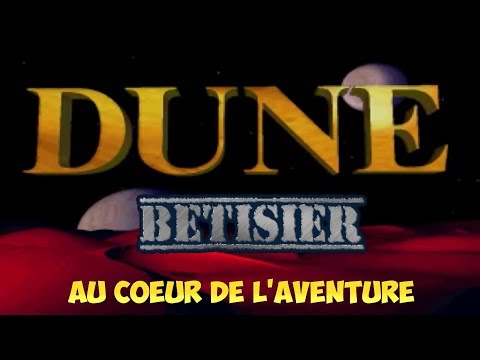 Au cœur de l'aventure - Dune - Bêtisier