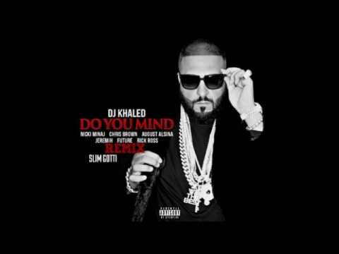 DJ Khaled  Do You Mind Remix ft  Slim Gotti