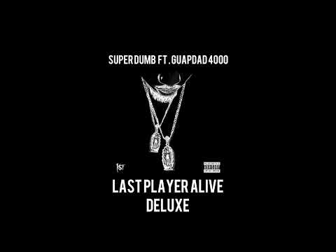 Fki 1st - Superdumb Ft Guapdad4000