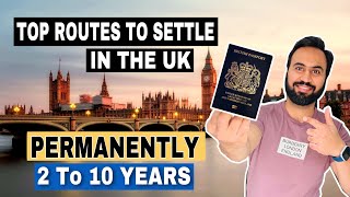 How To Settle In The UK Permanently | Top Routes To Get PR In The UK