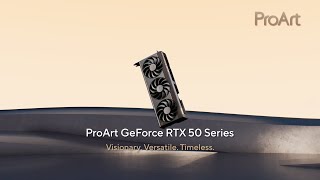 Asus ProArt GeForce RTX 50 Series - Visionary. Versatile