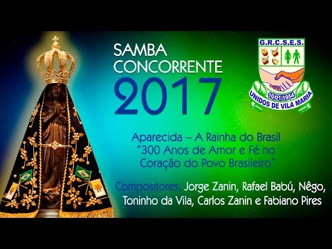 Unidos de Vila Maria - Samba Concorrente 2017 - Aparecida - A Rainha do Brasil