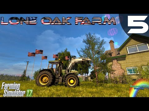 Lone Oak Farm | Farming Simulator 17 | Episode 5 - Happy 4th of July :D