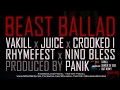 FREE DOWNLOAD VAKILL - BEAST BALLAD FEAT CROOKED I , RHYMEFEST, JUICE & NINO BLESS - PROD BY PANIK