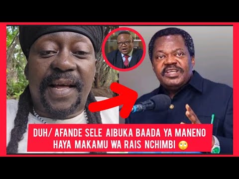 DUH/ AFANDE SELE AIBUKA BAADA YA MANENO HAYA YA NCHIMBI LEO