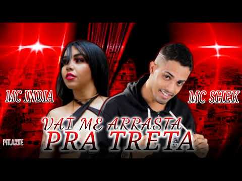 MC SHEK MC INDIA -VAI ME ARRASTA PRA TRETA - REMIX BREGA FUNK