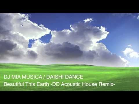 DAISHI DANCE - Beautiful This Earth (DJ Mia Musica DD Acoustic House Remix)