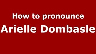 How to pronounce Arielle Dombasle