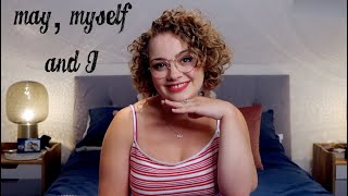 May, Myself and I!