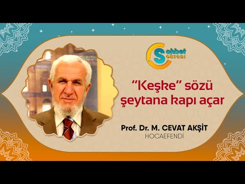 “Keşke” sözü şeytana kapı açar - Cevat Akşit Hocaefendi