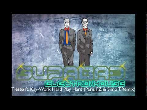 Tiesto ft. Kay - Work Hard Play Hard (Paris FZ & Simo T Remix)