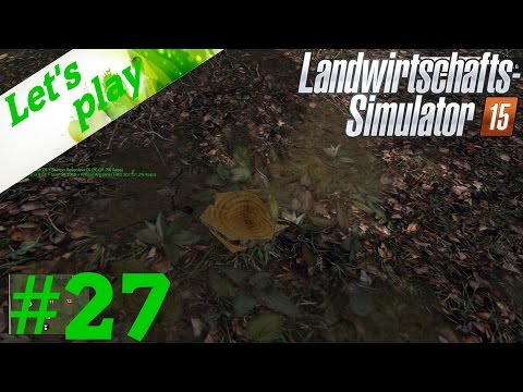 Landwirtschaftssimulator 2015 [HD] #27 - Forsteln für Anfänger ~ Let's play LS 15