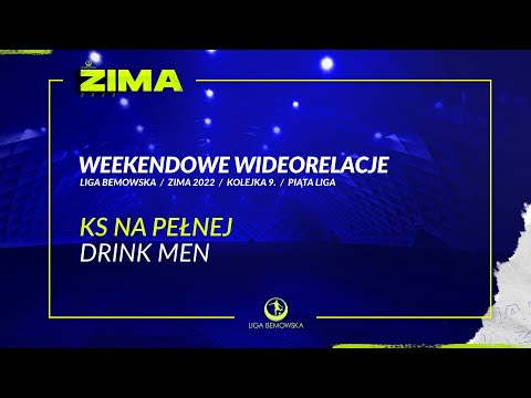 LIGA BEMOWSKA / ZIMA 2022 / KS NA PEŁNEJ - DRINK MEN