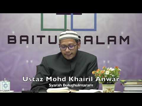 20190916 Ustaz Mohd Khairil Anwar : Syarah Bulughulmaram