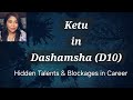 Ketu in Dashamsha Chart, Hidden Potential & Internal Blocks in Professional Path