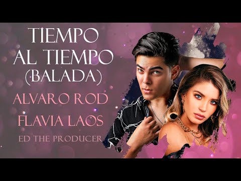 Tiempo Al Tiempo (Balada) - Alvaro Rod, Flavia Laos | Canción de Lola y Dani, Te Volveré A Encontrar