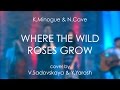 K.Minogue & N.Cave - Where the Wild Roses Grow ...