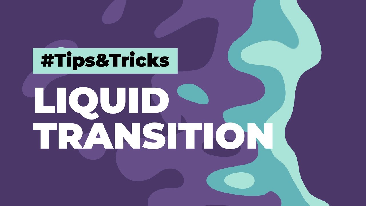 Liquid Transition in After Effects - Tips & Tricks