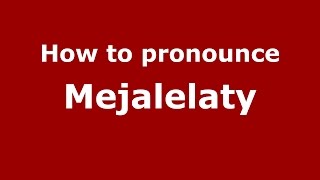 How to pronounce Mejalelaty