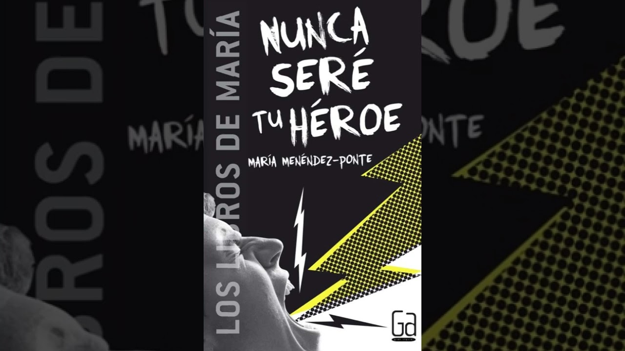 Nunca seré tu héroe. María Menéndez-Ponte. Resumen y trabajo completo del libro @UniversOrion