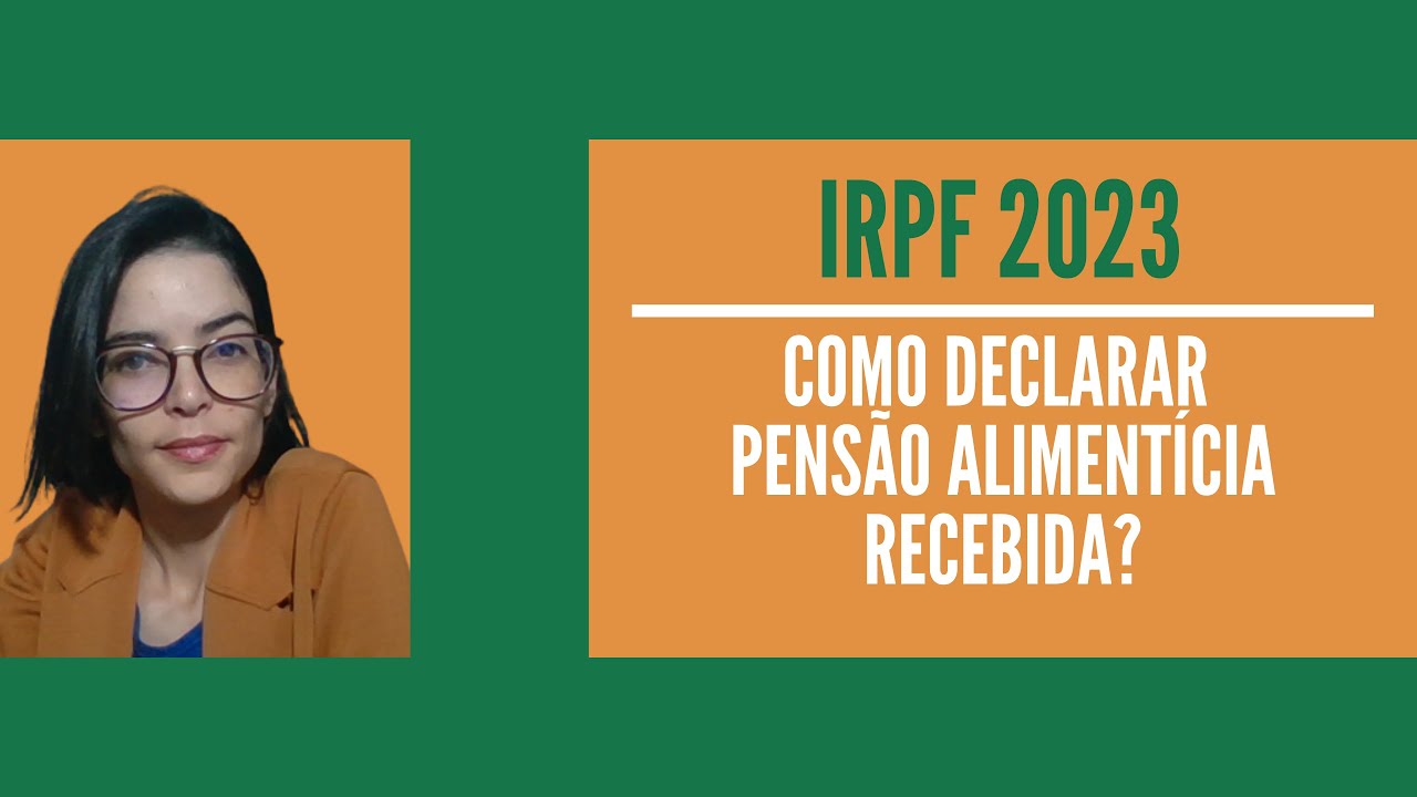 IRPF 2023 | Como declarar Pensão Alimentícia Recebida?