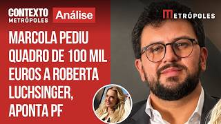 Marcola pediu quadro de 100 mil euros a Roberta Luchsinger, aponta PF