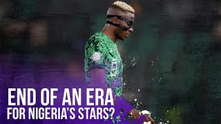 Nigeria will not be at the next World Cup, and with that several of their stars will likely never re