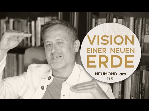 VISION EINER NEUEN ERDE - Neumond im Stier am 11.5.2021