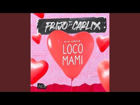 Me Vuelves Loco Mami