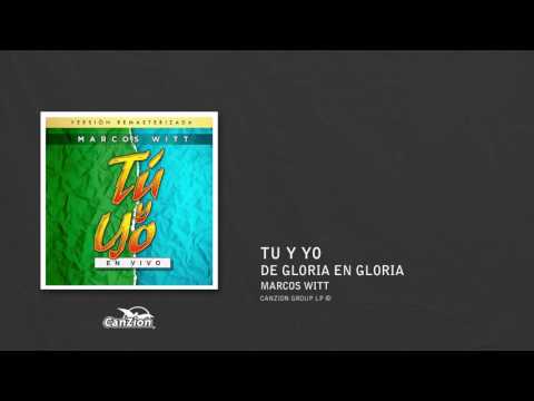 De gloria en gloria - Marcos Witt