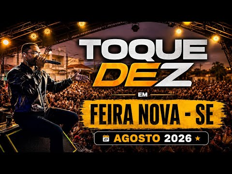 🔴 TOQUE DEZ EM FEIRA NOVA / REPERTÓRIO NOVO DO TOQUE DEZ EM FEIRA NOVA - SE 2026