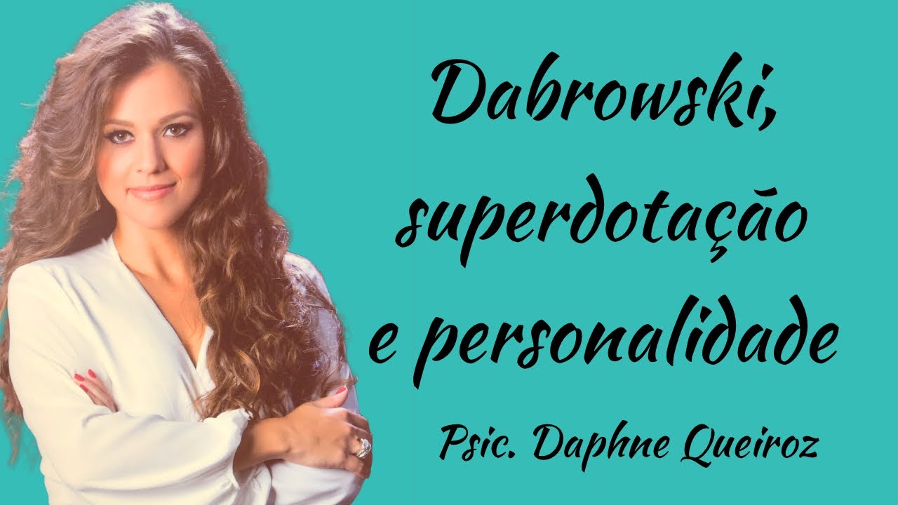 Dabrowski, superdotação e personalidade: sensibilidade e sobre-excitabilidades