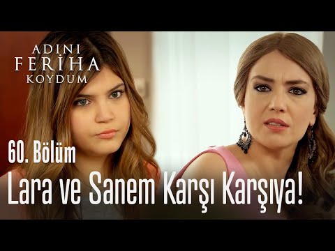 Sanem ve Lara karşı karşıya geldi - Adını Feriha Koydum 60. Bölüm