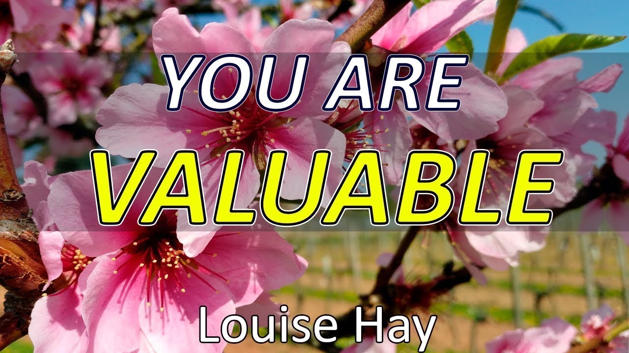 TRUST YOURSELF YOU ARE VALUABLE Louise Hay