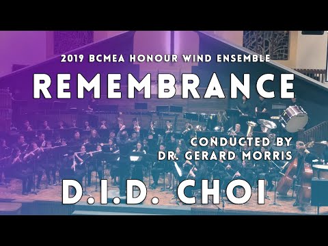 D.I.D. CHOI: REMEMBRANCE | 2019 BCMEA Honour Wind Ensemble (Cond. Dr. Gerard Morris)