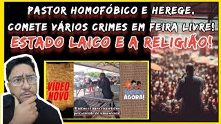 PASTOR HOMOFÓBICO E HEREGE COMETE CRIMES EM FEIRA LIVRE. #abuscareal #abusca 