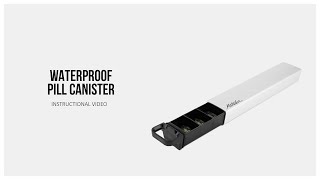 Waterproof Pill Canister Demo