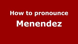 How to pronounce Menendez