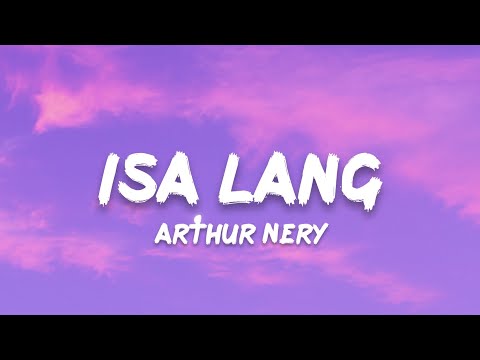 Arthur Nery - Isa Lang (Lyrics) "kung mang-aakit akit ka na naman pwede bang sa akin akin lang"