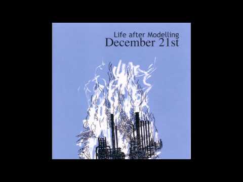 Life after Modelling - 'December 21st' (K9 Remix)