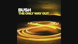 Bush - The Only Way Out W/Lyrics