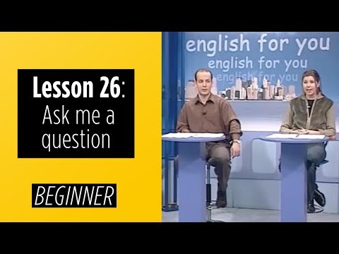 Beginner Levels - Lesson 26: Ask Me A Question