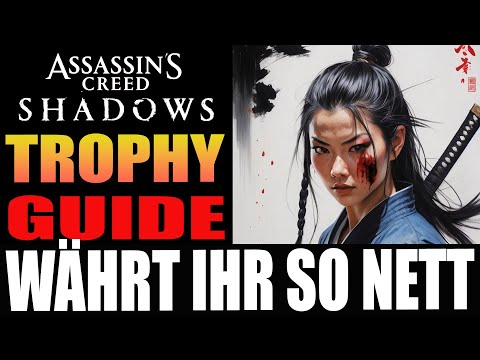 🔥 Assassin's Creed Shadows: Trophy Guide - Währt ihr so nett